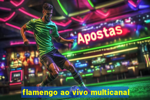 flamengo ao vivo multicanal